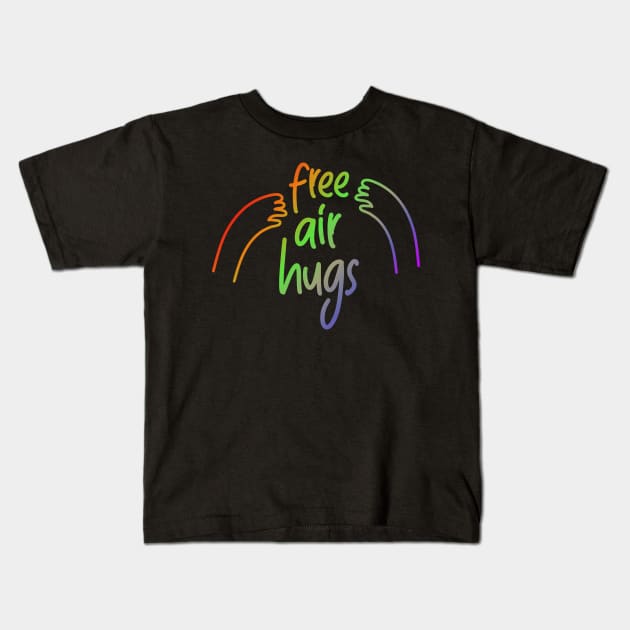 Air Hugs Rainbow Free Social Distancing Cute Back to School Kids T-Shirt by markz66